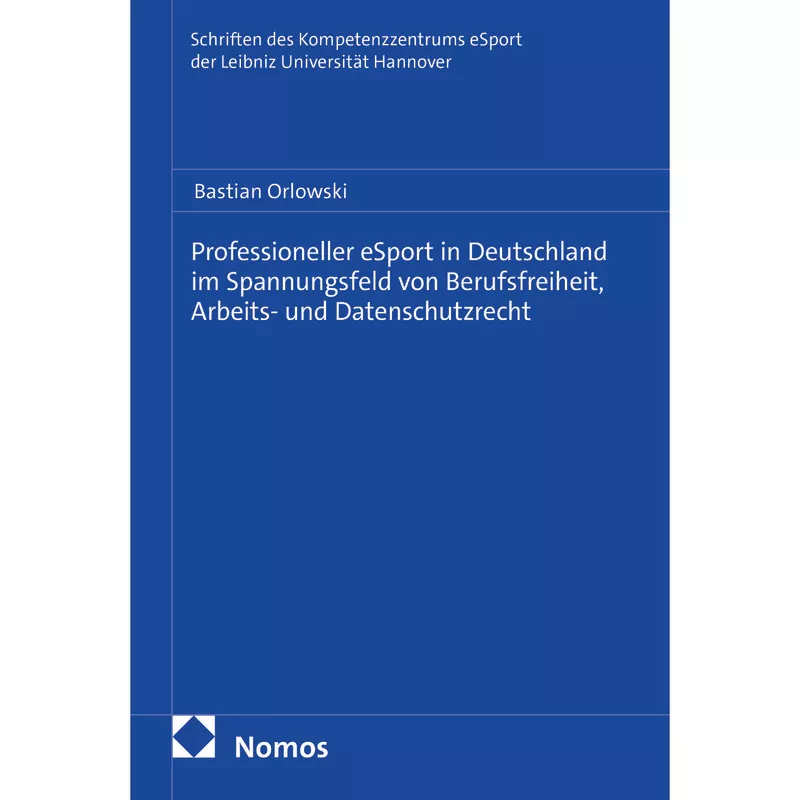 Professioneller eSport in Deutschland im Spannungsfeld von Berufsfreiheit, Arbeits- und Datenschutzrecht