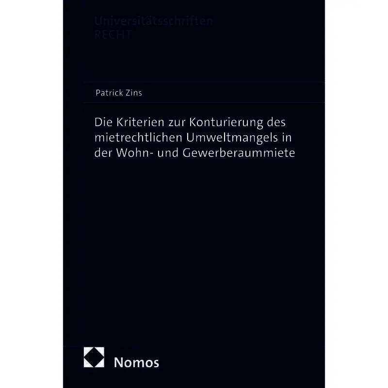 Die Kriterien zur Konturierung des mietrechtlichen Umweltmangels in der Wohn- und Gewerberaummiete