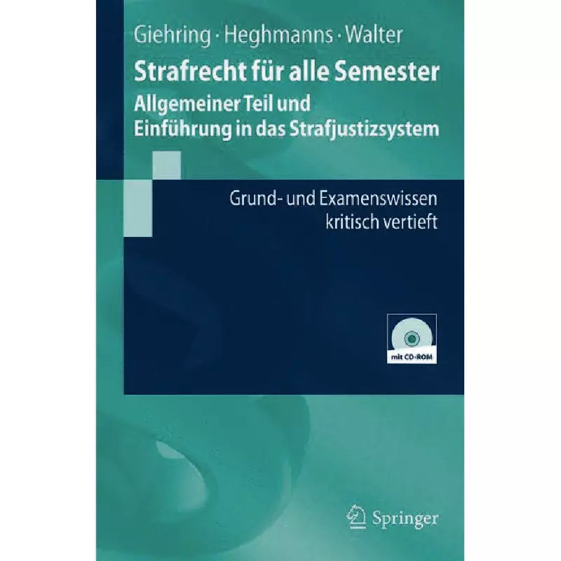 Strafrecht für alle Semester - Allgemeiner Teil und Einführung in das Strafjustizsystem