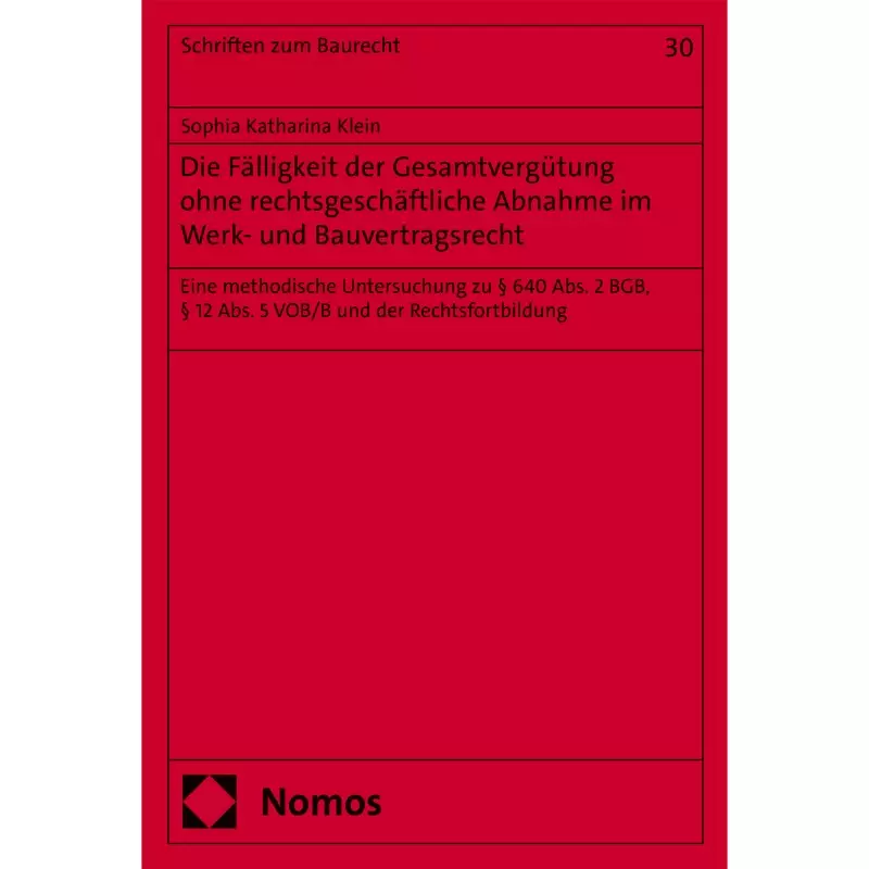 Die Fälligkeit der Gesamtvergütung ohne rechtsgeschäftliche Abnahme im Werk- und Bauvertragsrecht