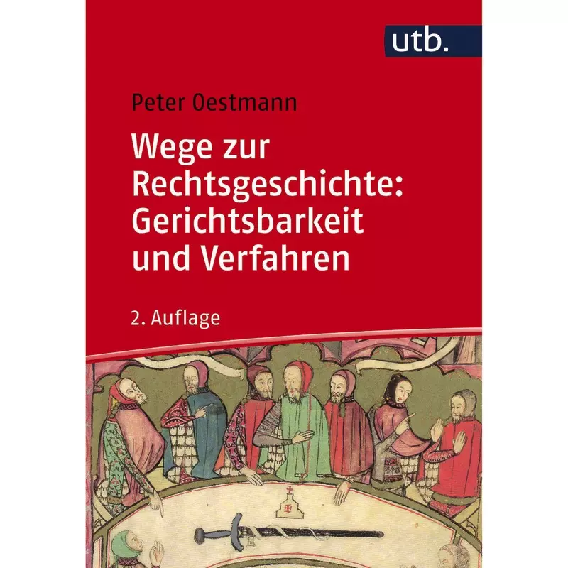 Wege zur Rechtsgeschichte: Gerichtsbarkeit und Verfahren