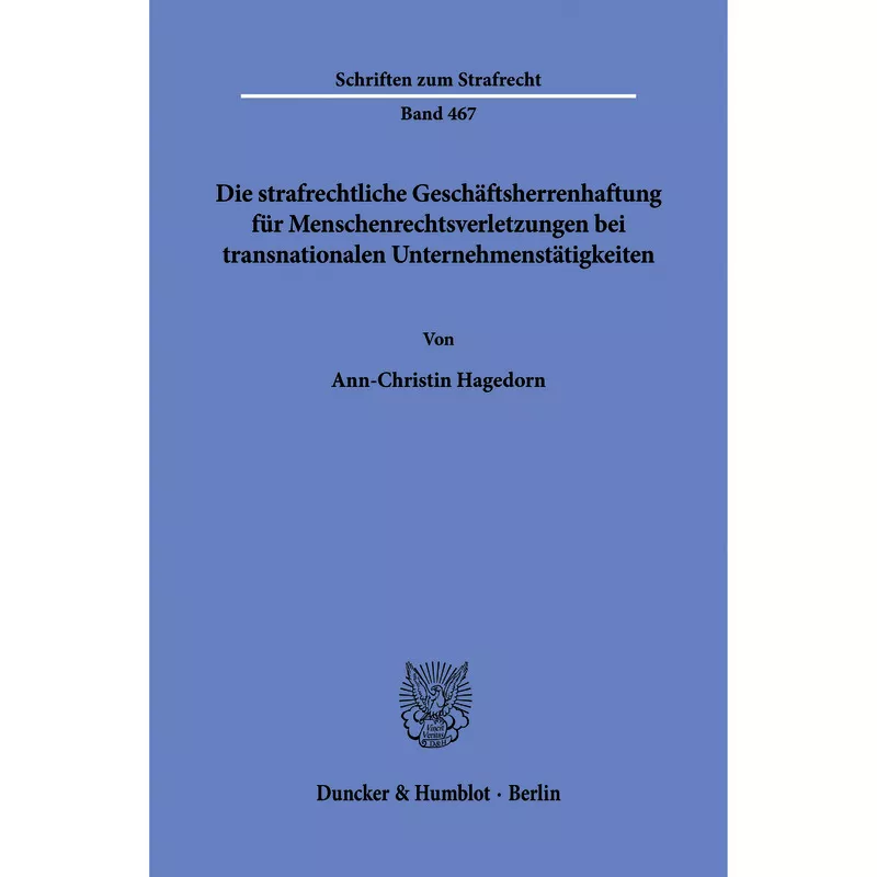 Die strafrechtliche Geschäftsherrenhaftung für Menschenrechtsverletzungen bei transnationalen Unternehmenstätigkeiten