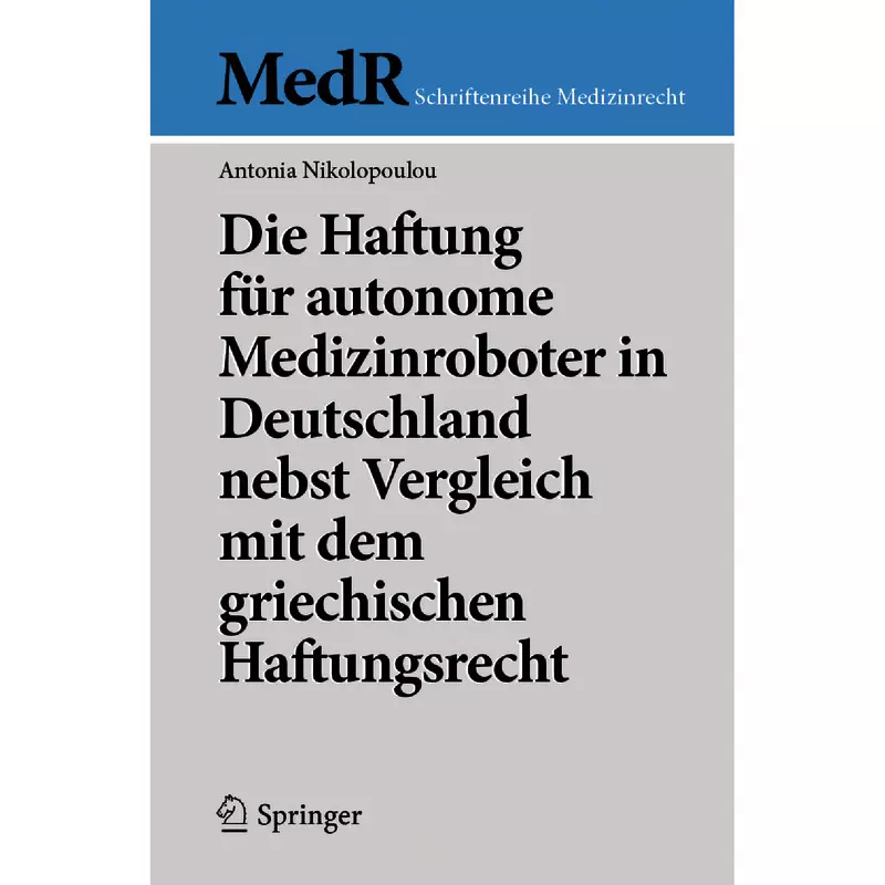 Die Haftung für autonome Medizinroboter in Deutschland nebst Vergleich mit dem griechischen Haftungsrecht