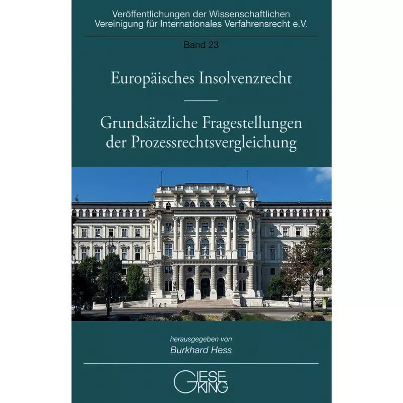 Europäisches Insolvenzrecht - Grundsätzliche Fragestellungen der Prozessrechtsvergleichung
