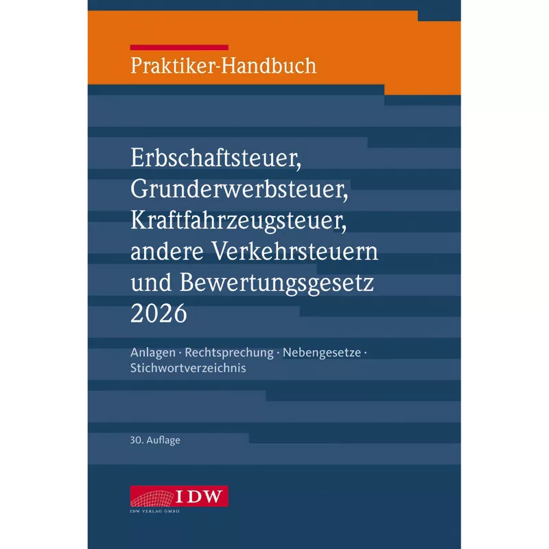 Praktiker-Handbuch Erbschaftsteuer, Grunderwerbsteuer, Kraftfahrzeugsteuer, andere Verkehrsteuern und Bewertungsgesetz 2026