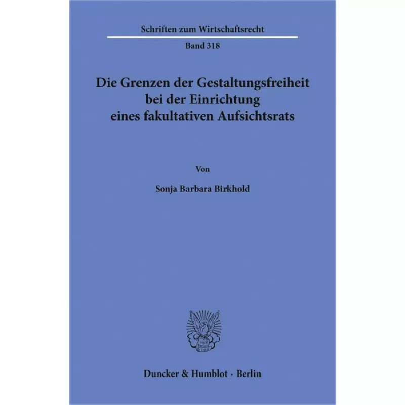 Die Grenzen der Gestaltungsfreiheit bei der Einrichtung eines fakultativen Aufsichtsrats