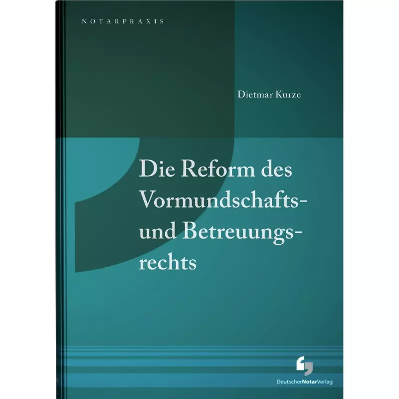 Die Reform des Vormundschafts- und Betreuungsrechts