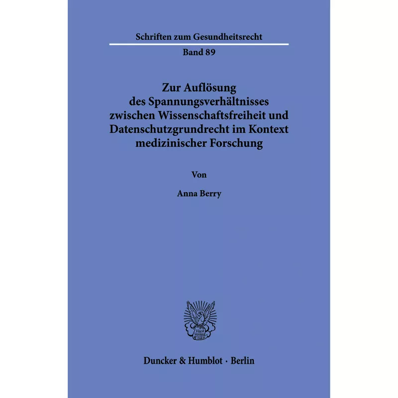 Zur Auflösung des Spannungsverhältnisses zwischen Wissenschaftsfreiheit und Datenschutzgrundrecht im Kontext medizinischer Forschung