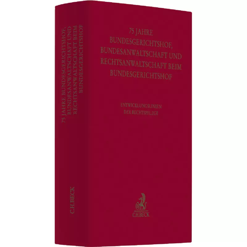 Festschrift zum fünfundsiebzigjährigen Bestehen von Bundesgerichtshof, Bundesanwaltschaft und Rechtsanwaltschaft beim Bundesgerichtshof