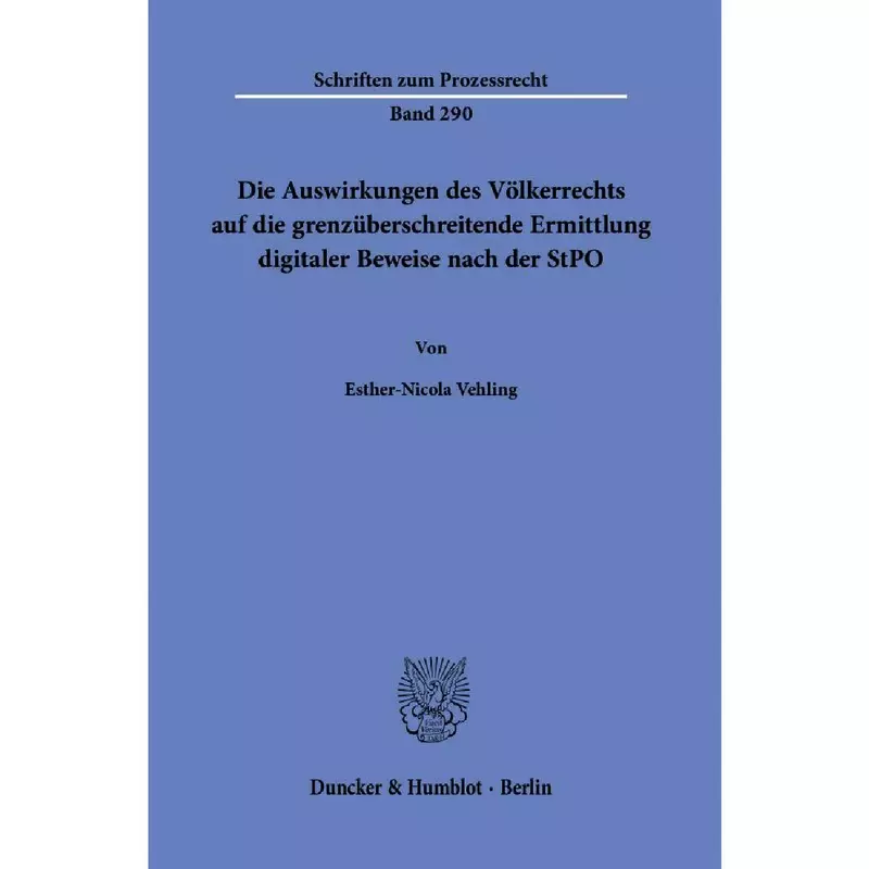 Die Auswirkungen des Völkerrechts auf die grenzüberschreitende Ermittlung digitaler Beweise nach der StPO