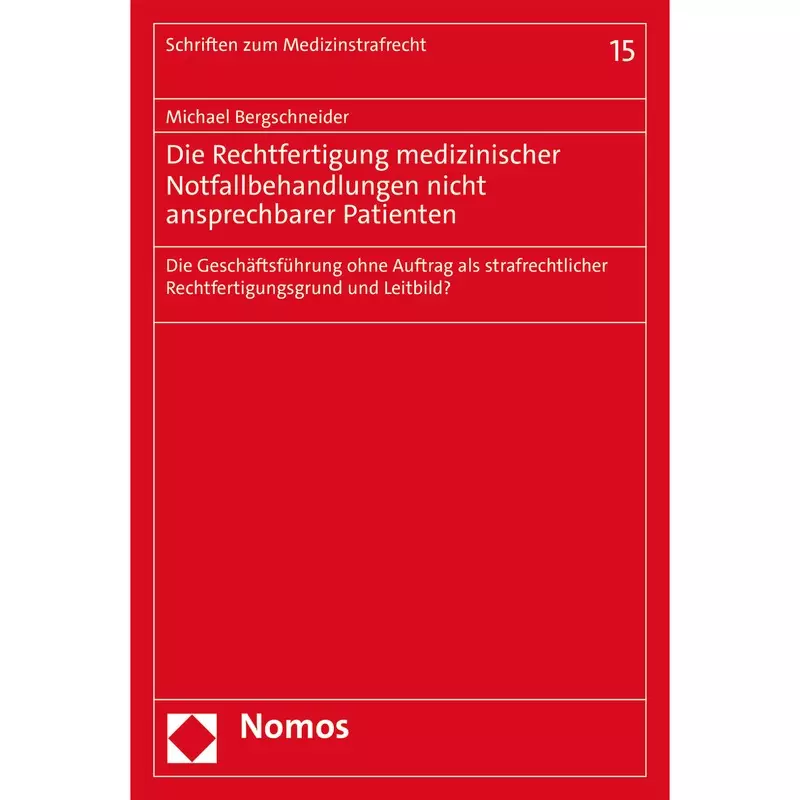 Die Rechtfertigung medizinischer Notfallbehandlungen nicht ansprechbarer Patienten