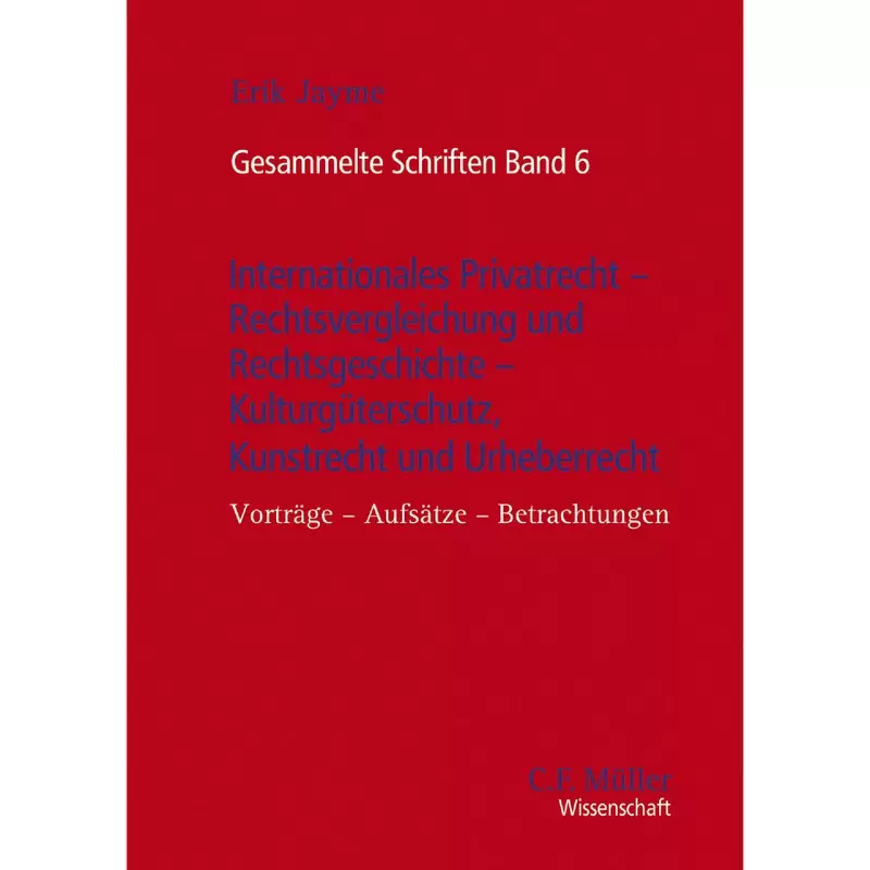 Internationales Privatrecht – Rechtsvergleichung und Rechtsgeschichte – Kulturgüterschutz, Kunstrecht, Urheberrecht