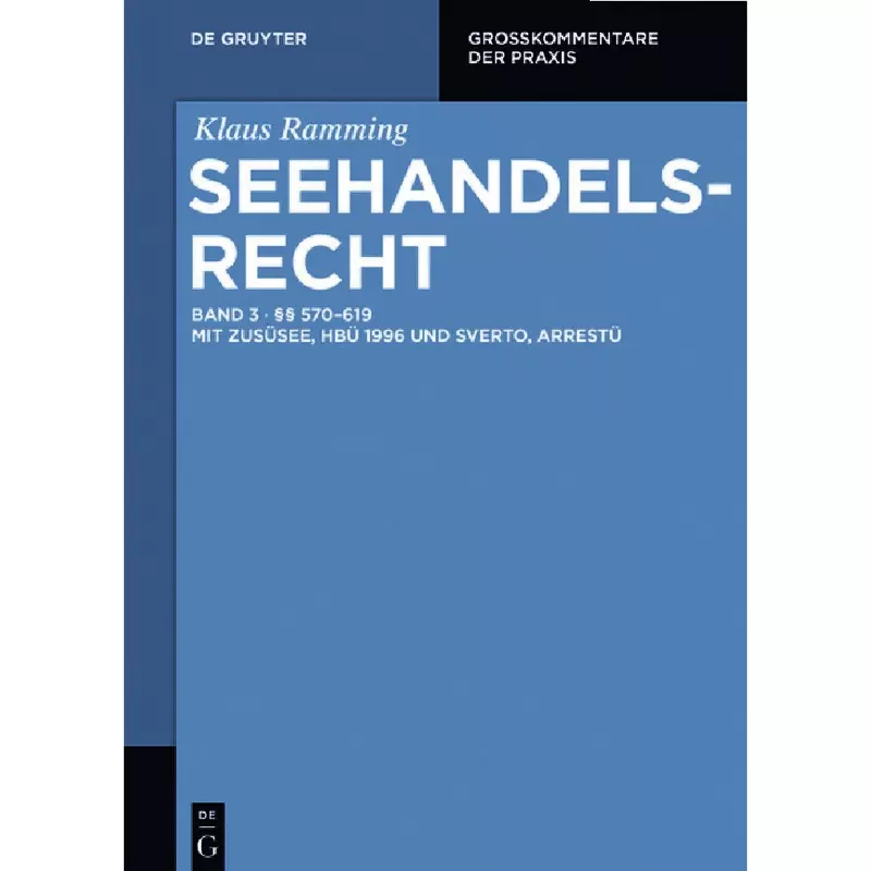Seehandelsrecht Band 3: §§ 570 – 619 mit ZusÜSee, HBÜ 1996 und SvertO, ArrestÜ