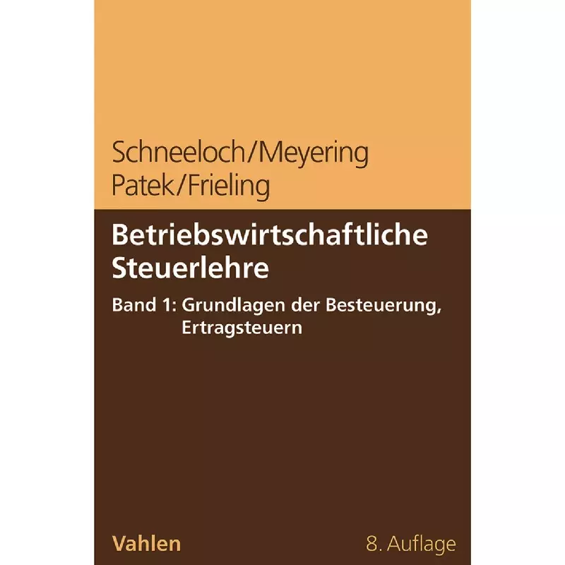 Betriebswirtschaftliche Steuerlehre Band 1: Grundlagen der Besteuerung, Ertragsteuern