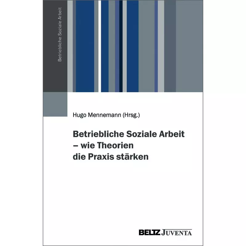 Betriebliche Soziale Arbeit – wie Theorien die Praxis stärken