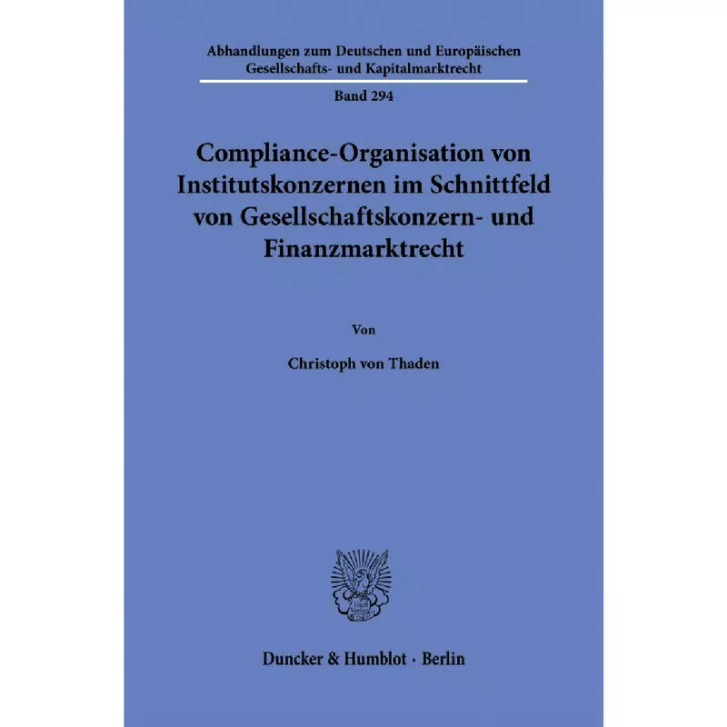 Compliance-Organisation von Institutskonzernen im Schnittfeld von Gesellschaftskonzern- und Finanzmarktrecht