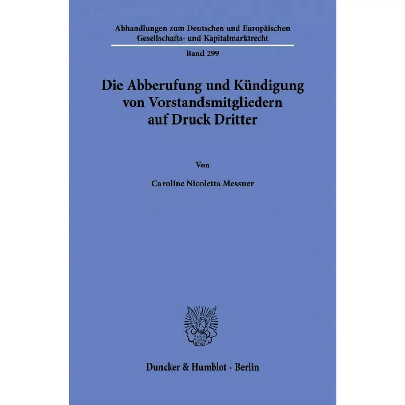 Die Abberufung und Kündigung von Vorstandsmitgliedern auf Druck Dritter
