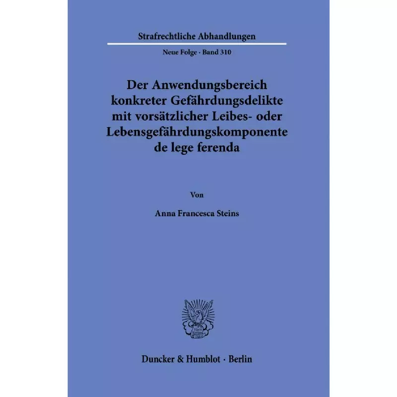 Der Anwendungsbereich konkreter Gefährdungsdelikte mit vorsätzlicher Leibes- oder Lebensgefährdungskomponente de lege ferenda