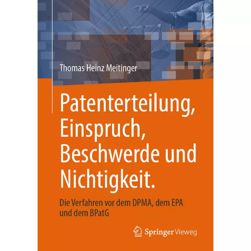 Patenterteilung, Einspruch, Beschwerde und Nichtigkeit