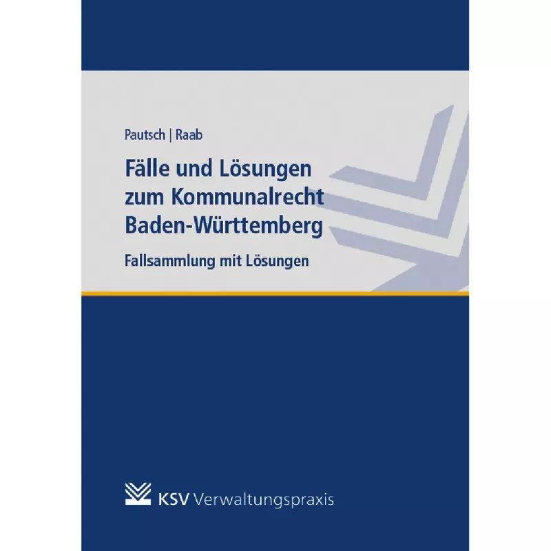 Fälle und Lösungen zum Kommunalrecht Baden-Württemberg