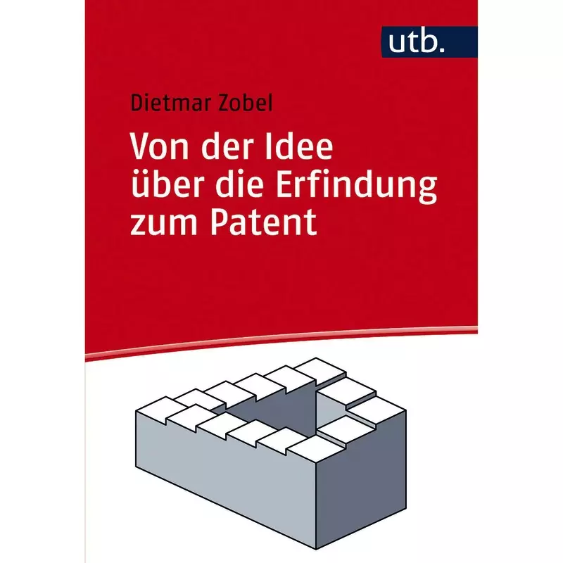 Von der Idee über die Erfindung zum Patent