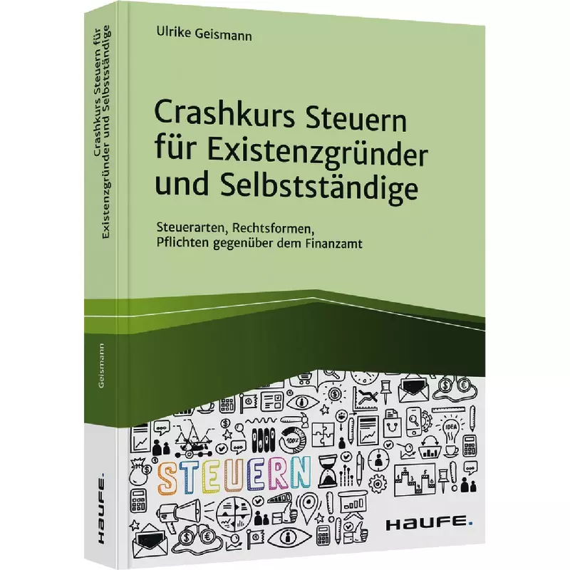 Crashkurs Steuern für Existenzgründer und Selbstständige