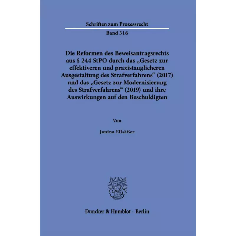 Die Reformen des Beweisantragsrechts aus § 244 StPO durch das »Gesetz zur effektiveren und praxistauglicheren Ausgestaltung des Strafverfahrens« (2017) und das »Gesetz zur Modernisierung des Strafverfahrens« (2019)
