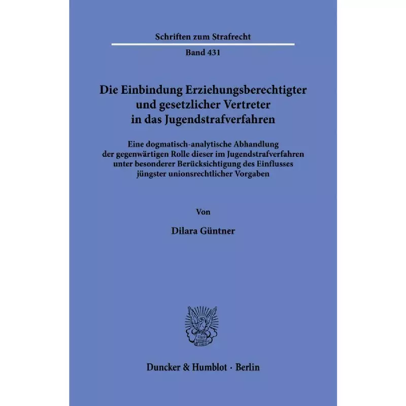 Die Einbindung Erziehungsberechtigter und gesetzlicher Vertreter in das Jugendstrafverfahren