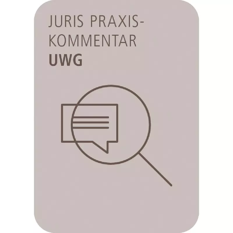juris PraxisKommentar UWG - Gesetz gegen den unlauteren Wettbewerb - online