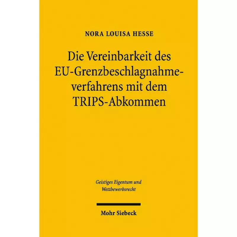 Die Vereinbarkeit des EU-Grenzbeschlagnahmeverfahrens mit dem TRIPS-Abkommen