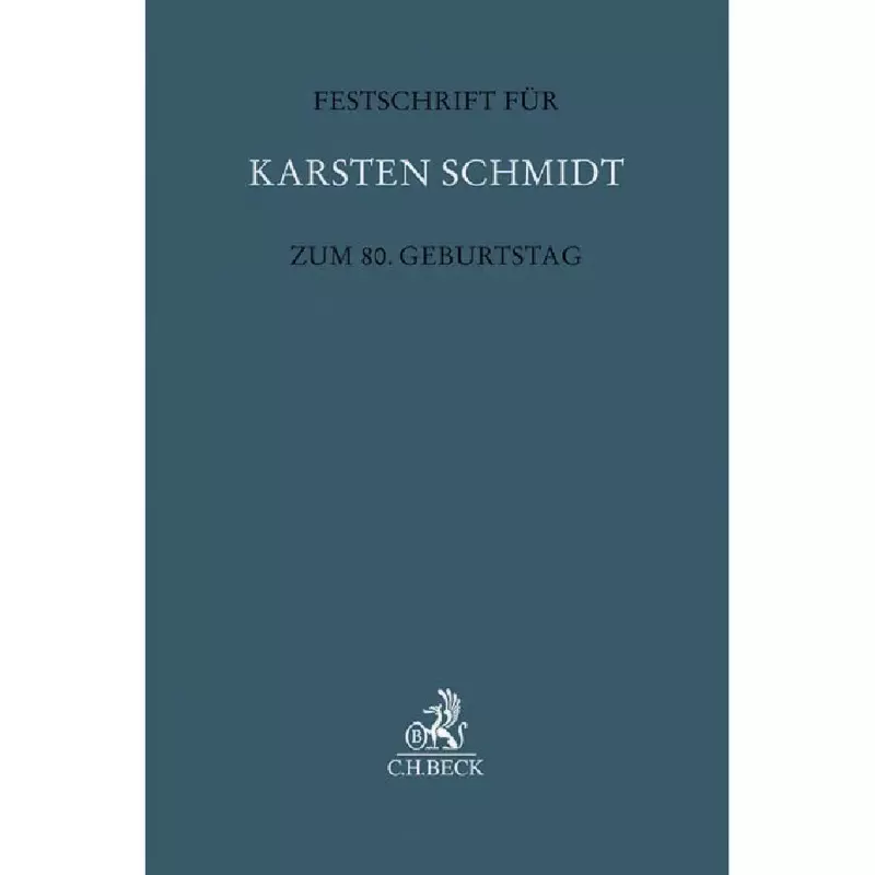 Festschrift für Karsten Schmidt zum 80. Geburtstag