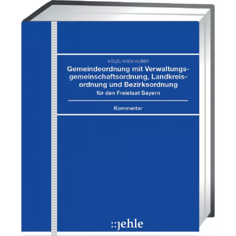 Gemeindeordnung mit Verwaltungsgemeinschaftsordnung, Landkreisordnung und Bezirksordnung für den Freistaat Bayern - ohne Fortsetzungsbezug