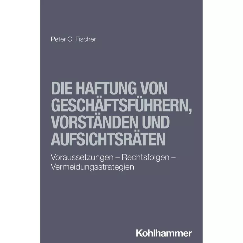 Die Haftung von Geschäftsführern, Vorständen und Aufsichtsräten