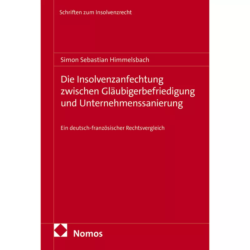 Die Insolvenzanfechtung zwischen Gläubigerbefriedigung und Unternehmenssanierung
