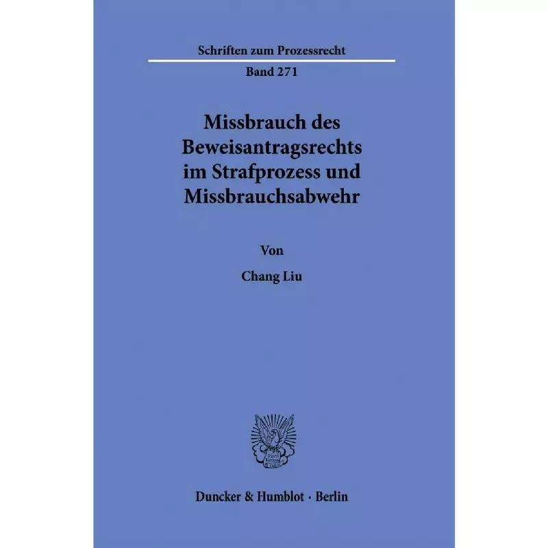 Missbrauch des Beweisantragsrechts im Strafprozess und Missbrauchsabwehr