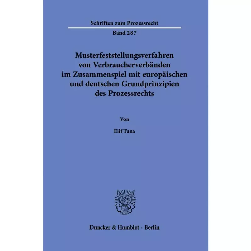 Musterfeststellungsverfahren von Verbraucherverbänden im Zusammenspiel mit europäischen und deutschen Grundprinzipien des Prozessrechts