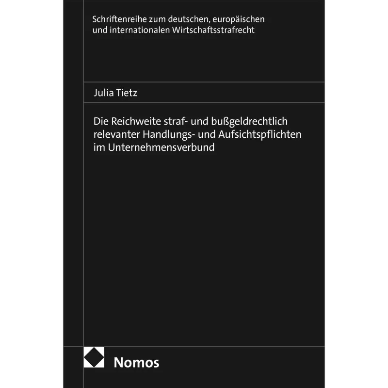 Die Reichweite straf- und bußgeldrechtlich relevanter Handlungs- und Aufsichtspflichten im Unternehmensverbund