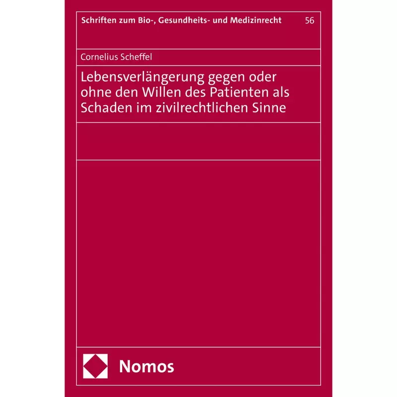 Lebensverlängerung gegen oder ohne den Willen des Patienten als Schaden im zivilrechtlichen Sinne