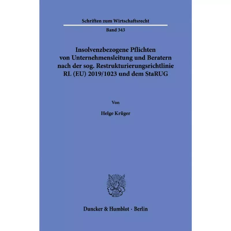 Insolvenzbezogene Pflichten von Unternehmensleitung und Beratern nach der sog. Restrukturierungsrichtlinie RL (EU) 2019/1023 und dem StaRUG
