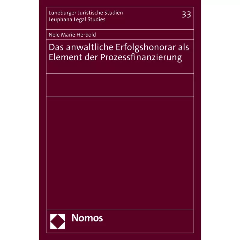 Das anwaltliche Erfolgshonorar als Element der Prozessfinanzierung