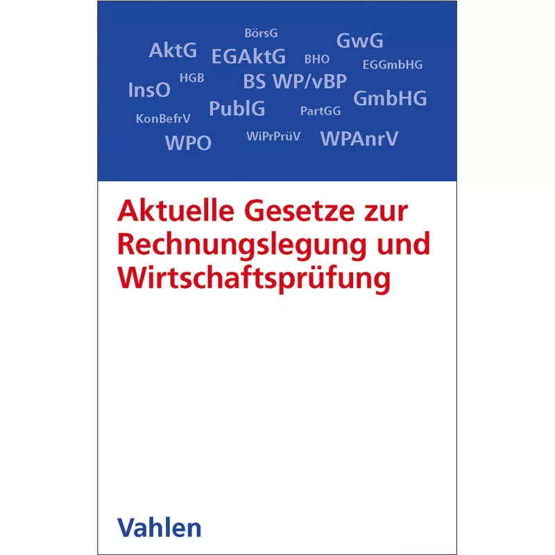 Aktuelle Gesetze zur Rechnungslegung und Wirtschaftsprüfung