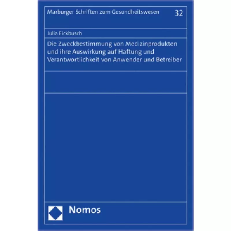 Die Zweckbestimmung von Medizinprodukten und ihre Auswirkung auf Haftung und Verantwortlichkeit von Anwender und Betreiber