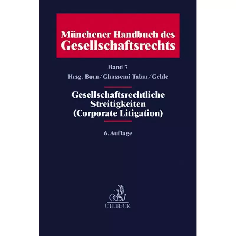Münchener Handbuch des Gesellschaftsrechts Band 7: Gesellschaftsrechtliche Streitigkeiten (Corporate Litigation)