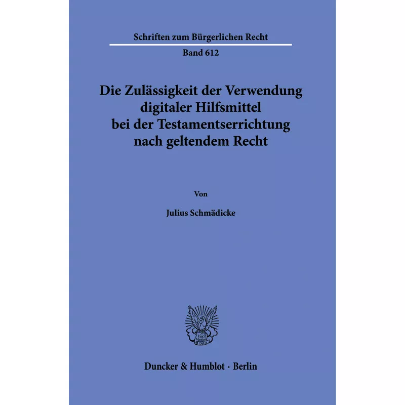 Die Zulässigkeit der Verwendung digitaler Hilfsmittel bei der Testamentserrichtung nach geltendem Recht