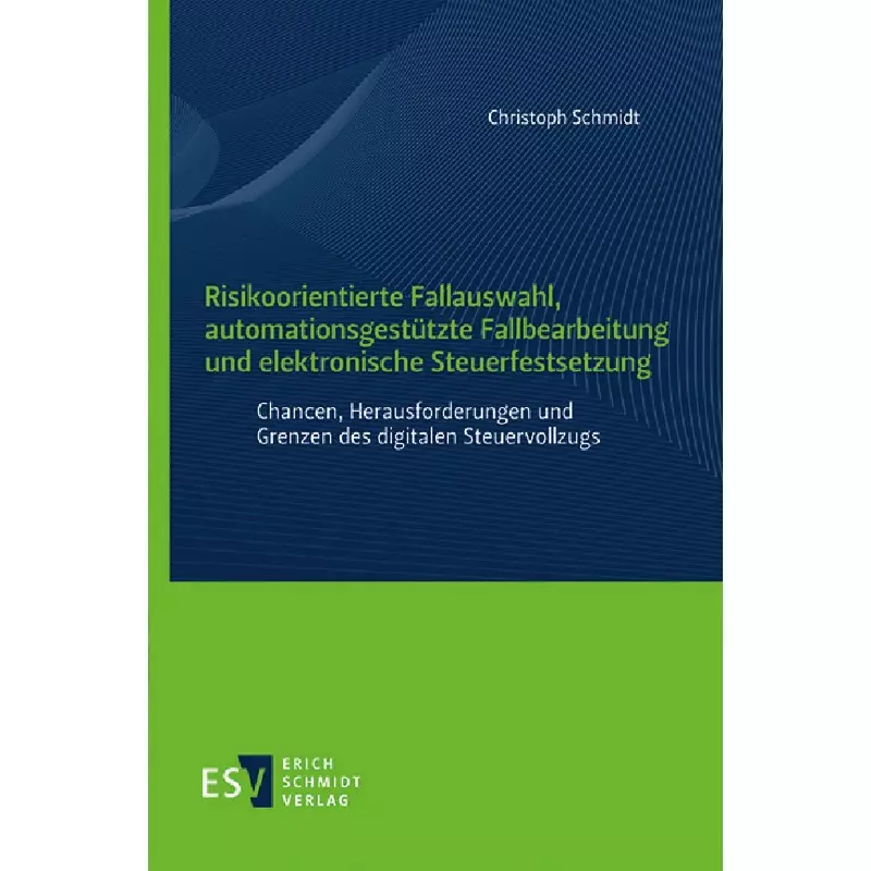 Risikoorientierte Fallauswahl, automationsgestützte Fallbearbeitung und elektronische Steuerfestsetzung