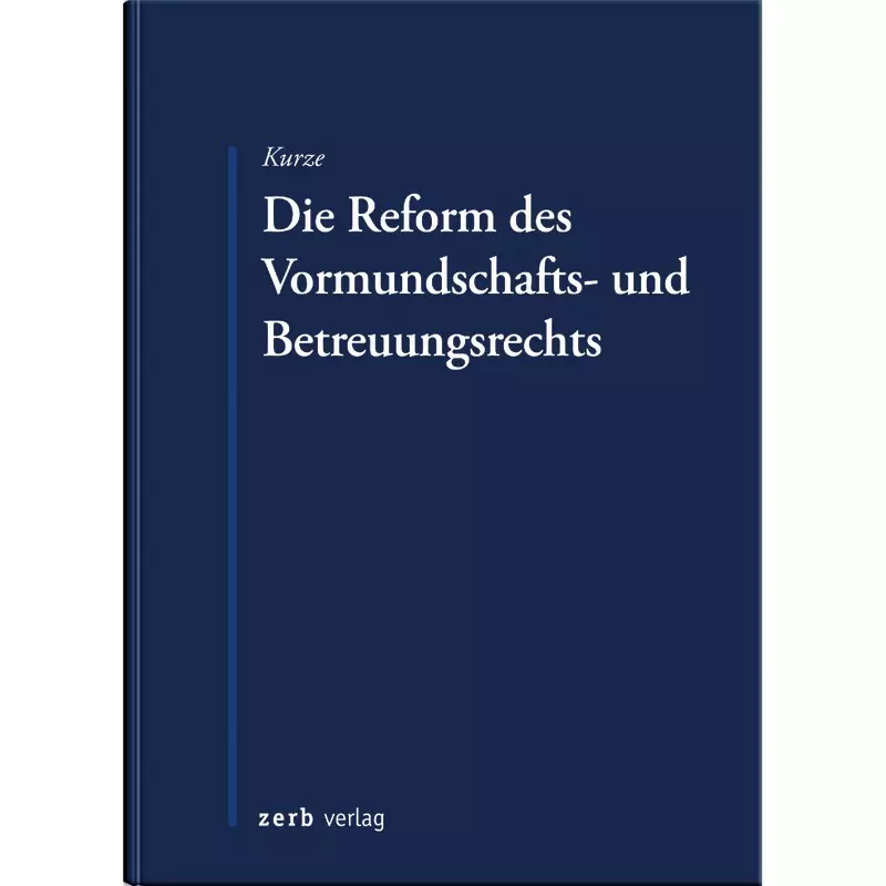 Die Reform des Vormundschafts- und Betreuungsrechts