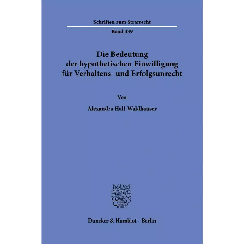 Die Bedeutung der hypothetischen Einwilligung für Verhaltens- und Erfolgsunrecht